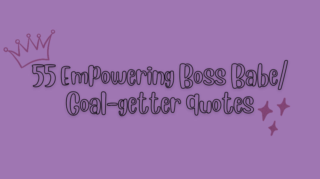55 Empowering Boss Babe/ Goal-Getter Quotes 👑
